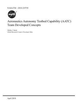 Paperback Aeronautics Autonomy Testbed Capability (Aatc) Team Developed Concepts Book