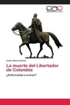 Paperback La muerte del Libertador de Colombia [Spanish] Book
