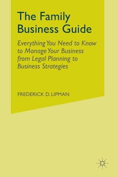 Paperback The Family Business Guide: Everything You Need to Know to Manage Your Business from Legal Planning to Business Strategies Book