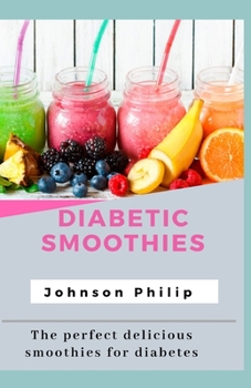 Paperback Diabetics Smoothies: The perfect delicious smoothies for diabetes Book