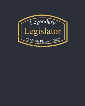 Paperback Legendary Legislator, 12 Month Planner 2020: A classy black and gold Monthly & Weekly Planner January - December 2020 Book