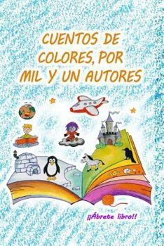 Paperback Cuentos de colores, por mil y un autores [Spanish] Book