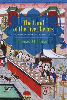Hardcover The Land of the Five Flavors: A Cultural History of Chinese Cuisine Book