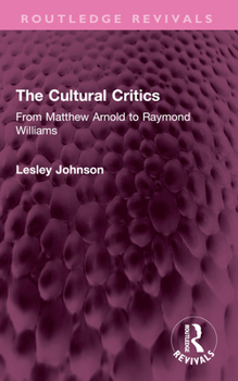 Paperback The Cultural Critics: From Matthew Arnold to Raymond Williams Book