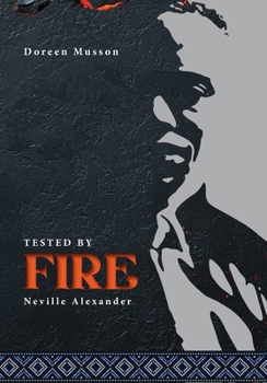 Tested by Fire: Neville Alexander