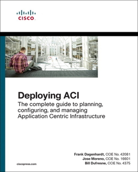 Paperback Deploying Aci: The Complete Guide to Planning, Configuring, and Managing Application Centric Infrastructure Book