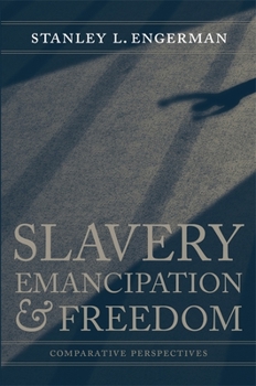 Slavery, Emancipation, and Freedom: Comparative Perspectives - Book  of the Walter Lynwood Fleming Lectures in Southern History