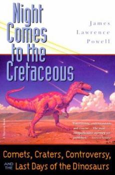 Paperback Night Comes to the Cretaceous: Comets, Craters, Controversy, and the Last Days of the Dinosaurs Book