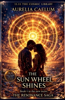 The Sun Wheel Shines (11.11 the Cosmic Library)