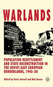 Hardcover Warlands: Population Resettlement and State Reconstruction in the Soviet-East European Borderlands, 1945-50 Book