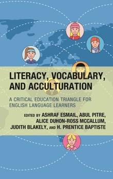 Paperback Literacy, Vocabulary, and Acculturation: A Critical Education Triangle for English Language Learners Book
