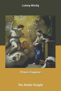 Paperback Prince Eugene: the Noble Knight Book
