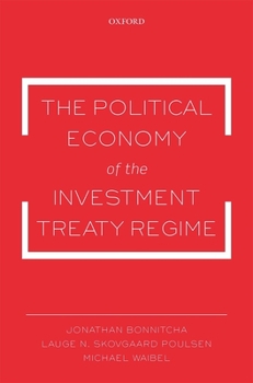 Paperback The Political Economy of the Investment Treaty Regime Book