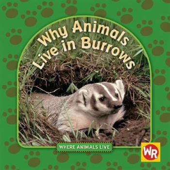 Why Animals Live in Burrows - Book  of the Where Animals Live