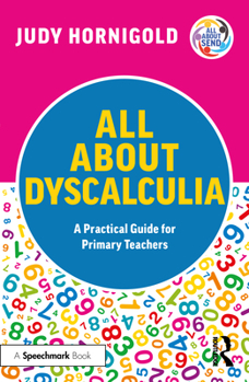 Paperback All About Dyscalculia: A Practical Guide for Primary Teachers Book