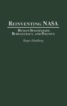 Hardcover Reinventing NASA: Human Spaceflight, Bureaucracy, and Politics Book