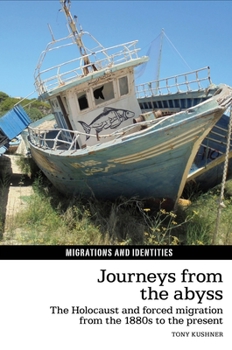 Journeys from the Abyss: The Holocaust and forced migration from the 1880s to the present - Book  of the Migrations and Identities