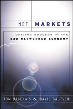 Hardcover Net Markets: Driving Success in the B2B Networked Economy Book