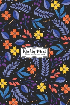 Paperback Weekly Meal Planner Notebook: Weekly Meal Planner Notebook helps you to Track and Plan your meals - Floral Design in Cover Book
