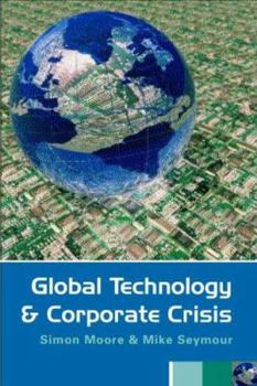 Paperback Global Technology and Corporate Crisis: Strategies, Planning and Communication in the Information Age Book