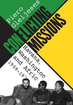 Hardcover Conflicting Missions: Havana, Washington, and Africa, 1959-1976 Book