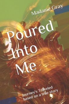 Paperback Poured Into Me: Journey's Traveled Book