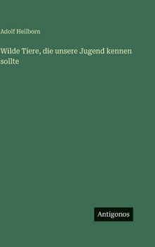 Hardcover Wilde Tiere, die unsere Jugend kennen sollte [German] Book