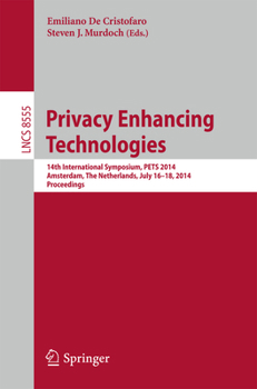 Paperback Privacy Enhancing Technologies: 14th International Symposium, Pets 2014, Amsterdam, the Netherlands, July 16-18, 2014, Proceedings Book