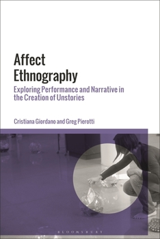 Hardcover Affect Ethnography: Exploring Performance and Narrative in the Creation of Unstories Book