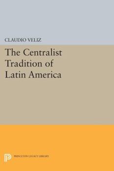 Paperback The Centralist Tradition of Latin America Book