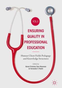 Hardcover Ensuring Quality in Professional Education Volume I: Human Client Fields Pedagogy and Knowledge Structures Book