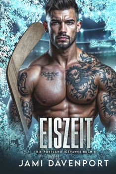 Eiszeit: Eine Hockey-Romanze mit Neuanfang (Die Portland Icehawks) (German Edition)