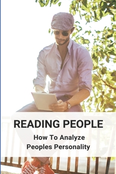 Paperback Reading People: How To Analyze Peoples Personality: Read People By Their Unspoken Behavior Book