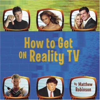 Paperback How to Get on Reality TV Book
