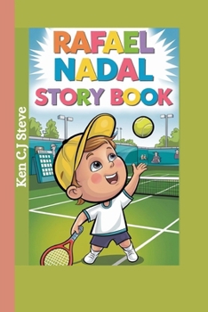 Rafael Nadal Story Book: How a Boy from Mallorca Became a Tennis Legend