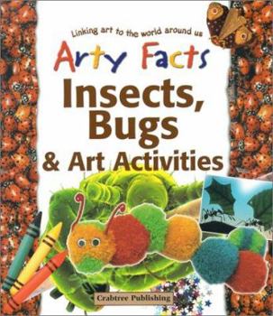 Insects, Bugs, & Art Activities (Arty Facts) - Book  of the Arty Facts