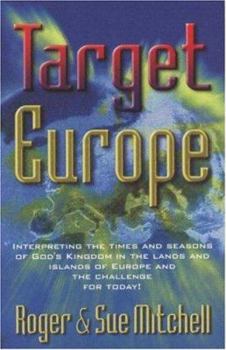 Paperback Target Europe: Interpreting the Times and Seasons of God's Kingdom in the Lands and Islands of Europe and the Challenge for Today Book