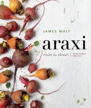 Hardcover Araxi: Roots to Shoots; Farm Fresh Recipes Book