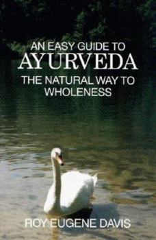Paperback An Easy Guide to Ayurveda: The Natural Way to Wholeness Book