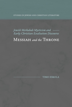 Paperback Messiah and the Throne: Jewish Merkabah Mysticism and Early Christian Exaltation Discourse Book