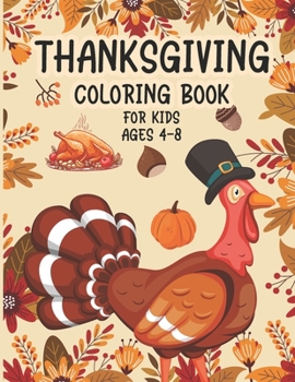 Paperback Thanksgiving Coloring Book For Kids Ages 4-8: Funny and easy Turkey and Autumn Coloring pages for Children, boys, girls, and preschool Book