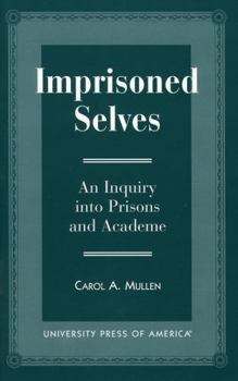 Hardcover Imprisoned Selves: An Inquiry Into Prisons and Academe Book