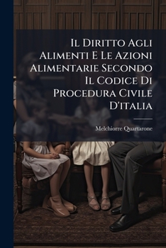 Paperback Il Diritto Agli Alimenti E Le Azioni Alimentarie Secondo Il Codice Di Procedura Civile D'italia [Italian] Book