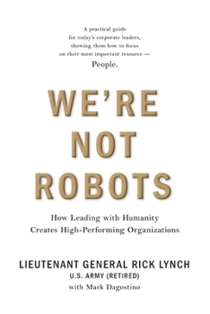 Paperback We're Not Robots: How Leading with Humanity Creates High-Performing Organizations Book