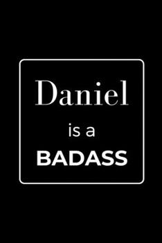 Paperback Daniel is a BADASS: Funny Gag Personalized Notebook to Write In Book