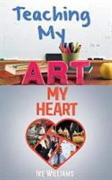 Paperback Teaching My Art My Heart Book