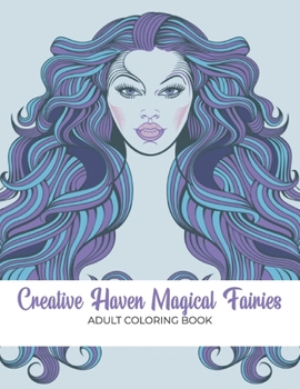 Creative Haven Magical Fairies: Beautiful Fairies and Elves Coloring Book For Experienced User