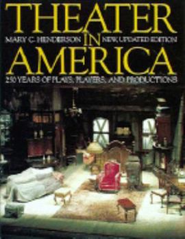 Hardcover Theater in America: 250 Years of Plays, Players, and Productions Book