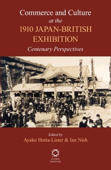 Hardcover Commerce and Culture at the 1910 Japan-British Exhibition: Centenary Perspectives Book