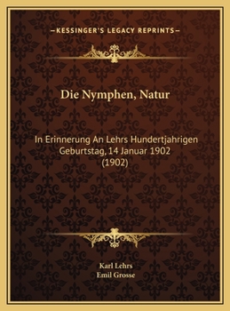 Hardcover Die Nymphen, Natur: In Erinnerung An Lehrs Hundertjahrigen Geburtstag, 14 Januar 1902 (1902) [German] Book